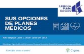 SUS OPCIONES DE PLANES MÉDICOS - Littleton …littletonpublicschools.net/sites/default/files/Cigna Medical... · SUS OPCIONES DE PLANES MÉDICOS Año del plan: Julio 1, 2016- Junio