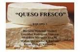 “QUESO FRESCO” - Infolacteainfolactea.com/wp-content/uploads/2016/01/TEMA3.QUESO... · Queso cottage 96 13,6 1,4 4,0 78,8 Queso fresco 121 8,2 3,1 8,0 77,9 Quesos. D I A G R A