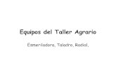Equipos del Taller Agrario - EDUCARM · Equipos del Taller Agrario Esmeriladora, Taladro, Radial, Equipos de protección Individual (EPIs) Mandil de cuero Gafas de protección Guantes
