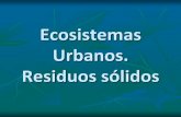 Ecosistemas Urbanos. Residuos sólidos - EducaMadrid · las áreas rurales. ... Flujo de materia y energía Eduardo Gómez Ecosistemas urbanos 7 No se lleva a cabo un recorrido cíclico