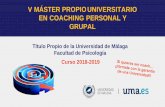 II EXPERTO UNIVERSITARIO EN COACHING PERSONAL … · Cada alumno tendrá un coach experto como tutor, coordinado a través del Equipo SUC-UMA. ... – Título propio de Experto Universitario