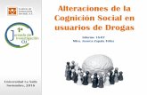 Presentación de PowerPoint - cij.gob.mx · Alteraciones de la Cognición Social en usuarios de Drogas Informe 16-07 Mtra. Jessica Zapata Téllez Universidad La Salle Noviembre, 2016