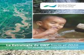 La Estrategia de GWP hacia el 2020 - gwp.org · La Estrategia de GWP hacia el 2020 Un mundo con seguridad hídrica. ... (Global Water Partnership) para 2014–2019. Global Water Partnership