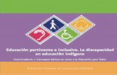 Educación pertinente e inclusiva. La discapacidad · 2016-09-22 · La discapacidad en educación indígena, ... Atención educativa de alumnos y alumnas con discapacidad intelectual