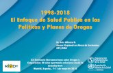 1998-2018 El Enfoque de Salud Publica en las … · El Enfoque de Salud Publica en las Politicas y Planes de Drogas ... extension a jóvenes de clase media y uso de múltiples ...