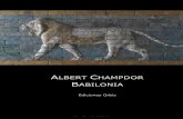 Albet Champdor - Babilonialibroesoterico.com/biblioteca/Civilizaciones Antiguas/Albert... · desierto, y además, más allá del estuario de los dos grandes ríos Tigris y Eufrates,