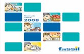 Memoria Anual 2008 - Banco Fassil S.A. al 31 de diciembre de 2008. Memoria Anual 2008 3 La aplicación de un modelo de gestión integral del negocio se tradujo en un importante crecimiento