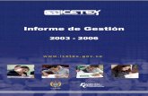 Informe de Gestión - icetex.gov.co · Informe de Gestión 2003 - 2006. 1 ... • Sistema educativo superior altamente selectivo tanto en el caso de la universidad pública como privada.