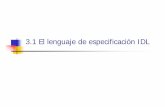 3.1 El lenguaje de especificación IDL - tic.udc.esfbellas/teaching/adoo-2000-2001/Tema3Apart... · Java no tiene enteros sin signo, ... ¿ falló la base de datos ? ... n CORBA define