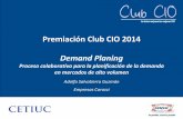 Premiación Club CIO 2014 Demand Planing - cetiuc.com y mejoras... · • Se requería desarrollar un nuevo proceso de planificación de ventas y operaciones (S&OP ... • El proceso