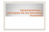 (Características y principios de los Derechos Humanos)ddhh.uriarte.com.uy/.../Caracteristicas-y-principios-de-los-DDHH.pdf · tienen atributos propios y ... Su ejercicio no es absoluto: