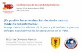 Presentación de PowerPoint - Sociedad Nacional de … · Universidad Peruana Cayetano Heredia ... parámetros del reclutamiento, K ... 2 0.5 12 1 ( ) 1 2 1 w B e Yt w B e Yt w SSB