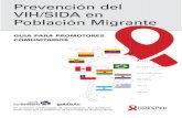 Prevención del VIH/SIDA en Población Migrante · Prevención del VIH/SIDA en Población Migrante GUIA PARA PROMOTORES COMUNITARIOS 2da. edición realizada en el marco del Programa