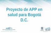 Proyecto de APP en salud para Bogotá D.C.saludcapital.gov.co/Documents/App_6_P_Alfredo_Rueda.pdf · Instituto Materno Infantil 3. Centro de Atención Prioritaria Especializada ...