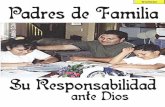 Padres de Familia - Asociación Amós 5:24 – la presentación de la Biblia Católica, versión Nácar-Colunga. 3 La Responsabilidad de los Padres de Familia ante Dios Dios manda