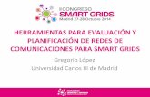 Presentación de PowerPoint - static.smartgridsinfo.es · PLANIFICACIÓN DE REDES DE COMUNICACIONES PARA SMART GRIDS Gregorio López Universidad Carlos III de Madrid •Motivación