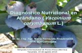 Diagnóstico Nutricional en Arándano (Vaccinium … · Nutrición del arándano ... nutriente en el balance nutricional de la planta. La mayor parte de la información es obtenida