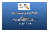 Proyecto de Ley TMC - retailfinanciero.org · T3 2011 T4 2011 T1 2012 T2 2012 T3 2012 T4 2012 (Bancarias( Retail(Tarjetas(Sin(Operaciones(en(CadaTrimestre(( 4,2millones Bancarias