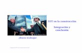 SST en la construcción Integración y conclusión ¡Buen trabajo! · procesos y procedimientos de SST Gestión activa de la SST Con los clientes, los ... movimiento de maquinarias