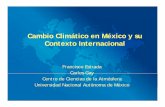 Cambio Climático en México y su Contexto Internacional Carlos Gay.pdf · • Ligero enfriamiento al in icio, primer calentamiento después de 1910 (0 009después de 1910 (0.009