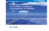 Protección de circuitos solares completa y ﬁ able · Bussmann, empresa de Eaton, ha trabajado codo con codo con fabricantes de sistemas y, mediante una investigación y un desarrollo
