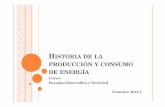HISTORIA DE LA PRODUCCIÓN Y CONSUMO DE …rbb/ERyS2013-1/Historia-produccion-consumo... · sierras, engranajes, palancas, tornillos, cañas y poleas, que multiplican la fuerza humana.