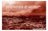 Incineración de residuos en la Ciudad de Méxicom.greenpeace.org/mexico/Global/mexico/report/2017/basura... · vs una estrategia real de Basura Cero • El mito de incinerar para