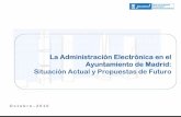 La Administración Electrónica en el Ayuntamiento de Madrid: Situación Actual … · 2015-10-04 · Situación Actual en materia de AE Análisis del marco normativo ... (Entorno