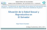 Situación de la Salud Sexual y Reproductiva en El … · erradicar la violencia contra la mujer y desarrollar estadísticas de genero” ... actitudes y conocimientos en Salud Sexual