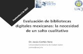 Criterios de Evaluación de Bibliotecas Digitales ...entrepares.conricyt.mx/images/archivos/presentaciones_2017/5... · los criterios para realizar la selección, adquisición y descarte