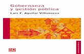 Gobernanza y gestión pública · GOBERNANZA Y GESTIÓN PÚBLICA Page 4. LUIS F. AGUILAR VILLANUEVA GOBERNANZA Y GESTIÓN PÚBLICA Page 5. Primera edición, 2006 …