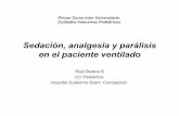 Sedación, analgesia y parálisis en el paciente ventilado UCIP... · Sedación, analgesia y parálisis en el paciente ventilado Raúl Bustos B ... sedacion analgesia Analgesia si