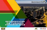 Estadísticas de Turismo de Bogotá Anuario 2013 · ERICA INDIRA ORTEGA Asesora Instituto Distrital de Turismo Observatorio de Turismo de Bogotá Textos: Sergio Clavijo, Profesional