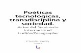 Poéticas tecnológicas, transdisciplina y sociedad.ludion.org/archivos/articulo/2012_Ludion_Actas-1.pdf · Tecno-poesía experimental y políticas del acontecimiento, por Claudia