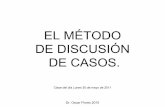 EL MÉTODO DE DISCUSIÓN DE CASOS. xa web...Dr. Oscar Flores 2010 Introducción. • El método de casos es un modo de enseñanza en el que los alumnos construyen su aprendizaje a