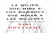 CORRECCIÓN: PRIMERAS La mujer que mira a los hombres Siri Hustvedt 10/2 SABRINA La ... · 2017-03-14 · La mujer que mira a los hombres que miran a las mujeres ... los misterios
