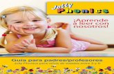 ¡Aprende a leer con nosotros! - VINTAGE CLASS www ... Parent Teacher Guide 2012.pdf · 1. Aprender los sonidos de las letras En Jolly Phonics se enseñan los 42 sonidos principales
