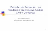Derecho de Retención: su regulación en el nuevo …cuc.jussantiago.gov.ar/uploads/1443702627_derecho-de-retencion... · (Llambias y Alterini, Ameal y Lopez Cabana). 8 Ubicación