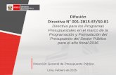 Difusión Directiva N° 001-2015-EF/50€¦ · Establece disposiciones para la identificación, diseño, revisión, modificación y registro de los Programas Presupuestales (PP),