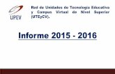 Informe 2015 - 2016 - Inicio - Instituto Politécnico Nacional · Francisco Cervantes Pérez.- Coordinador del Sistema de la Universidad Abierta y Educación a Distancia de la UNAM.
