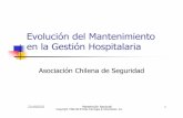 Evolucióndel Mantenimiento en la GestiónHospitalariamedianetworks.cl/hospitalaria1/aprobados/enriquebernhardt.pdf · Introducción al Mantenimiento Tipos de Mantenimiento y Comparación