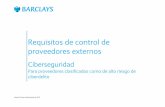 Requisitos de control de proveedores externos - Barclays · ... como virus y otros tipos de malware. ... Los activos deben protegerse con requisitos de prevención de ... información