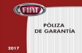 Póliza - Fiat México · del vehículo, dentro del periodo de garantía. Garantía uniforme y Garantía por corrosión: Es la garantía que FCA México y sus distribuidores FIAT