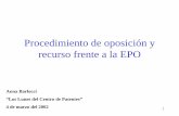 Procedimiento de oposición y recurso frente a la EPO · Importancia de las oposiciones • Alrededor de un 6% de las patentes europeas son objeto de oposición • 1400 oposiciones,