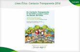 Línea Ética: Contacto Transparente 2016 - EPM · proveedores del servicio (entre ellas: Ecopetrol, Argos, Tigo Une, EEB, Telefónica, Promigas, Sura y Nutresa). ... Consolidar y