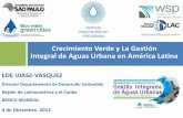 Crecimiento Verde y La Gestión Integral de Aguas …siteresources.worldbank.org/INTLAC/Resources/... · Crecimiento Verde en el sector del agua. ... dinámica del desarrollo urbano...