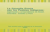 Consulta previa completo · La Consulta Previa con los Pueblos Ind™genas:˚ legislaciŠn y jurisprudencia en Brasil, Colombia, Ecuador y Perœ Autores Biviany Rojas GarzŠn