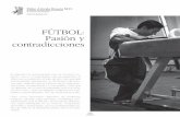 FÚTBOL: Pasión y contradicciones - usfq.edu.ec · El fútbol que nació como un juego y el placer mundano de pegarle a cualquier gurullo, ... la práctica de la violencia el joven