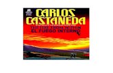 Castaneda, Carlos - El Fuego Interno - Libro Esotericolibroesoterico.com/biblioteca/autores/carlos_castaneda/carlos... · Dijo que el segundo era algo que no es normal, el lado misterioso
