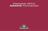 Memoria 2015 - adams.es · fondos y aspectos de la formación bonificada y contratos de aprendizaje. Son necesarios desarrollos, ... un espacio para empresas afines del sector con